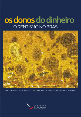 Os donos do dinheiro: o rentismo no Brasil