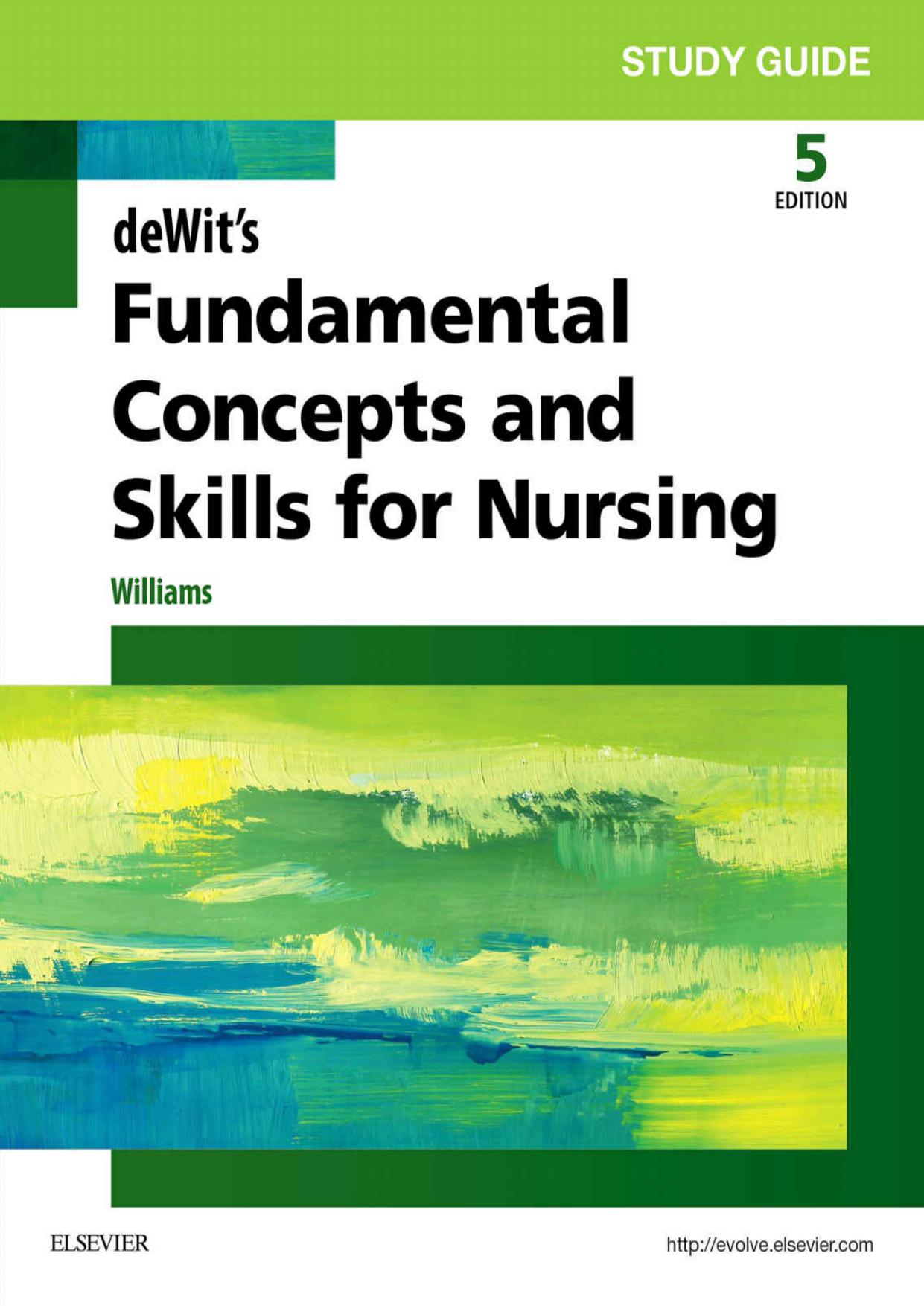 Study Guide for Dewit’s Fundamental Concepts and Skills for Nursing