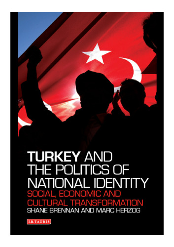 Turkey and the Politics of National Identity: Social, Economic and Cultural Transformation