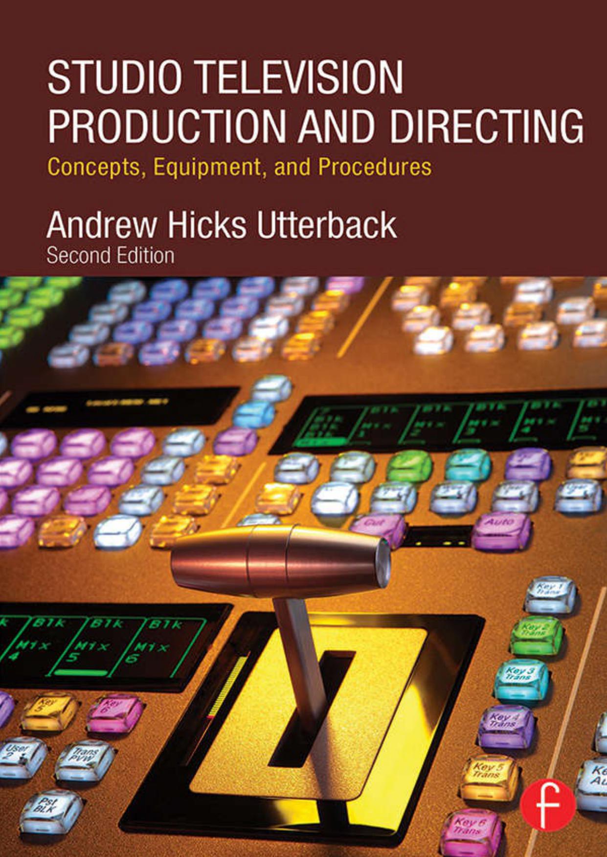 Studio Television Production and Directing: Concepts, Equipment, and Procedures