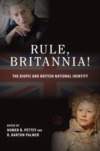 Rule, Britannia!: The Biopic and British National Identity