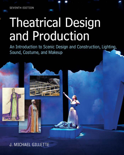 Theatrical design and production : an introduction to scene design and construction, lighting, sound, costume, and makeup