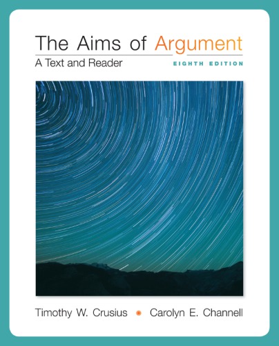 The Aims Of Argument: A Text And Reader