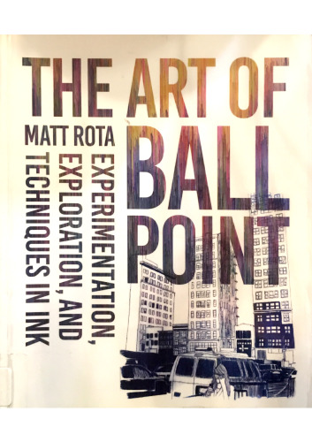 The Art of Ballpoint: Experimentation, Exploration, and Techniques in Ink