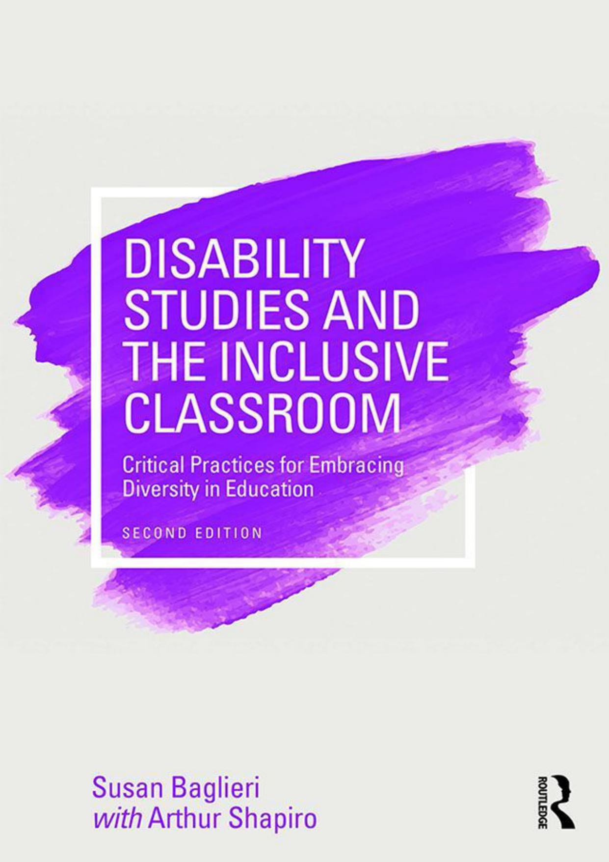 Disability Studies and the Inclusive Classroom: Critical Practices for Embracing Diversity in Education