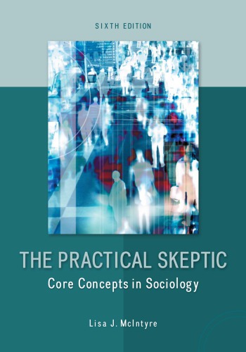 The practical skeptic : core concepts in sociology