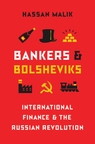 Bankers And Bolsheviks: International Finance And The Russian Revolution