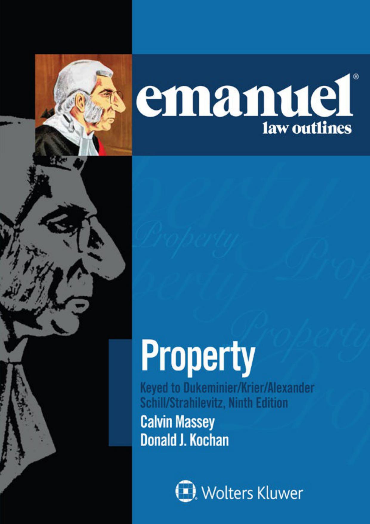 Emanuel Law Outlines for Property Keyed to Dukeminier, Krier, Alexander, Schill, Strahilevitz