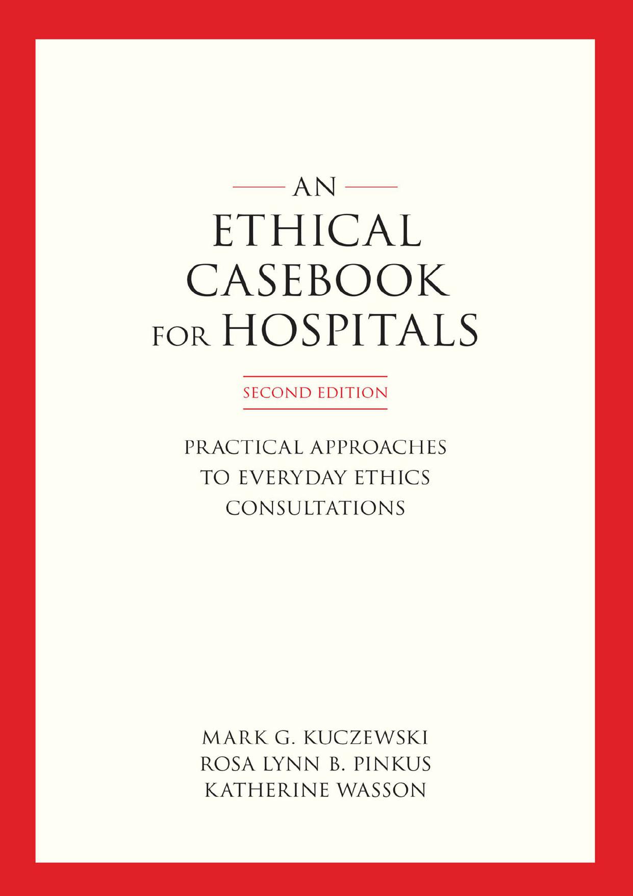 An Ethics Casebook for Hospitals: Practical Approaches to Everyday Ethics Consultations