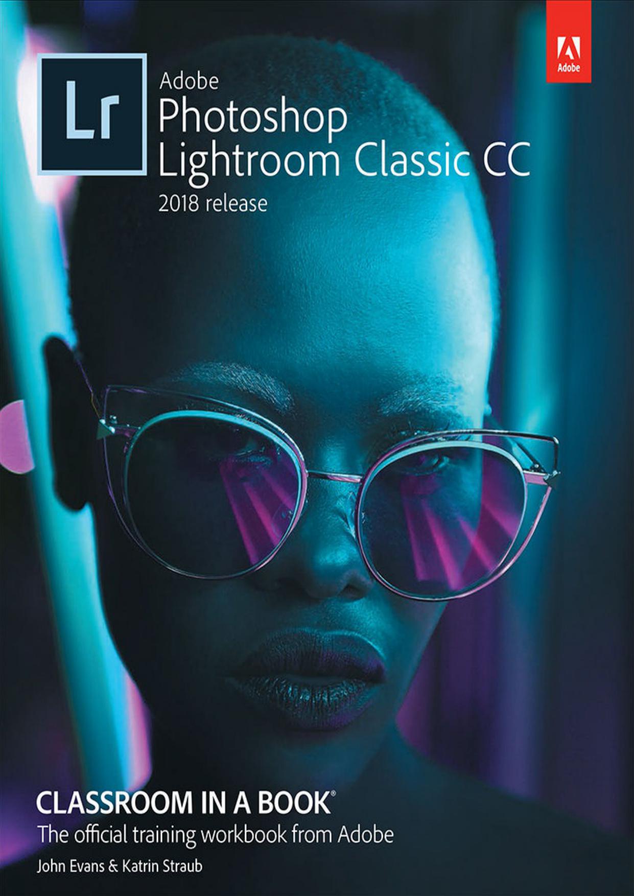 Adobe Photoshop Lightroom Classic CC Classroom in a Book (2018 release)