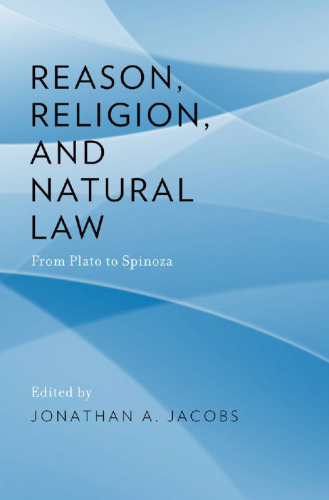 Reason, Religion, and Natural Law: From Plato to Spinoza