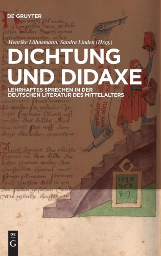 Dichtung und Didaxe: Lehrhaftes Sprechen in der deutschen Literatur des Mittelalters