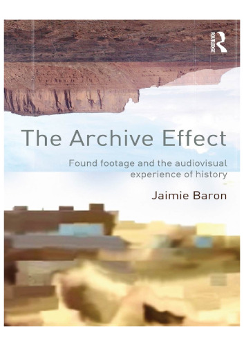 The Archive Effect: Found Footage and the Audiovisual Experience of History
