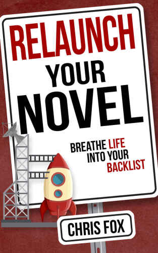 Relaunch Your Novel: Breathe Life into Your Backlist