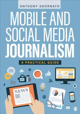 Mobile and Social Media Journalism; A Practical Guide