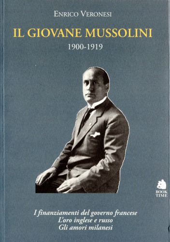 Il giovane Mussolini: 1900-1919. I finanziamenti del governo francese, l’oro inglese e russo, gli amori milanesi