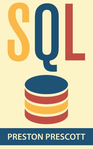 SQL: Learn the Structured Query Language for the Most Popular Databases including Microsoft SQL Server, MySQL, MariaDB, PostgreSQL, and Oracle