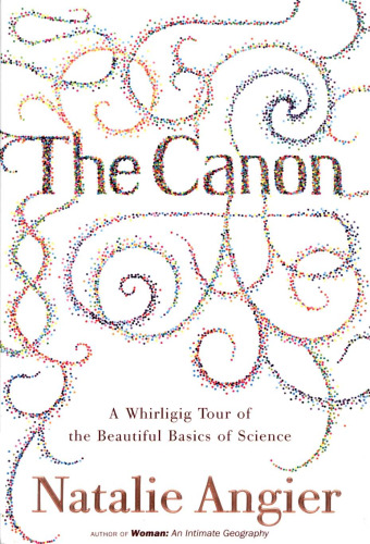 The Canon: A Whirligig Tour of the Beautiful Basics of Science