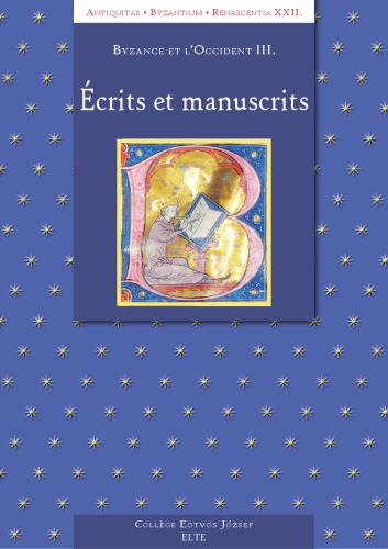 Byzance et l’Occident III. Écrits et manuscrits