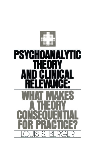 Psychoanalytic Theory and Clinical Relevance: What Makes a Theory Consequential for Practice?
