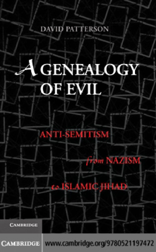 A Genealogy of Evil: Anti-Semitism from Nazism to Islamic Jihad
