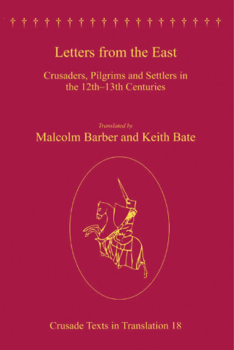 Letters from the East: Crusaders, Pilgrims and Settlers in the 12th–13th Centuries