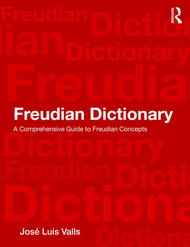 Freudian Dictionary: A Comprehensive Guide To Freudian Concepts