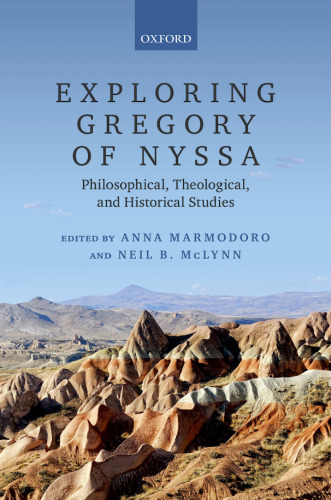 Exploring Gregory of Nyssa: Philosophical, Theological, and Historical Studies
