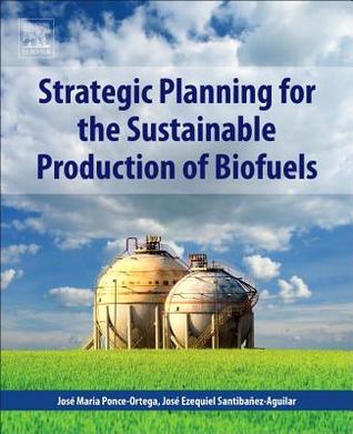 Strategic Planning for the Sustainable Production of Biofuels