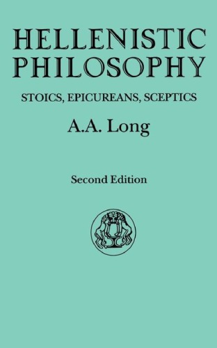 Hellenistic philosophy : Stoics, Epicureans, Sceptics