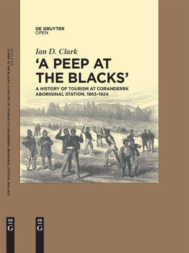 ‘A Peep at the Blacks’: A History of Tourism at Coranderrk Aboriginal Station, 1863–1924