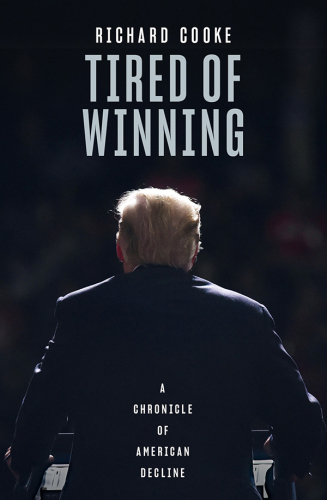 Tired of Winning: A Chronicle of American Decline