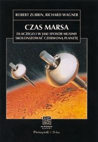 Czas Marsa. Dlaczego i w jaki sposób musimy skolonizować Czerwoną Planetę