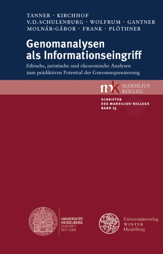 Genomanalysen als Informationseingriff: Ethische, juristische und ökonomische Analysen zum prädiktiven Potential der Genomsequenzierung