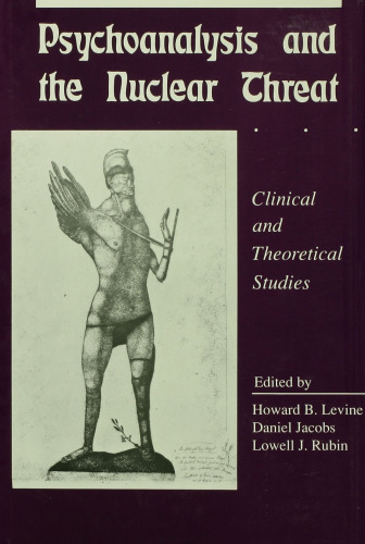 Psychoanalysis and the Nuclear Threat: Clinical and Theoretical Studies
