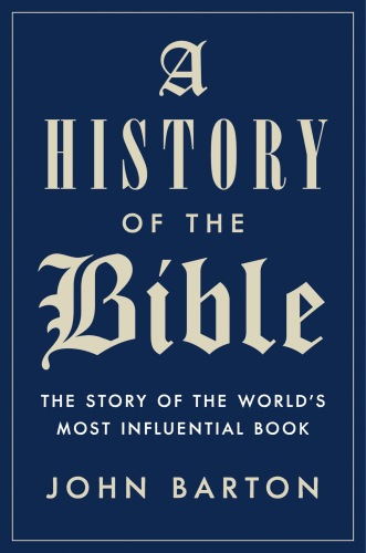 A History of the Bible: The Story of the World’s Most Influential Book