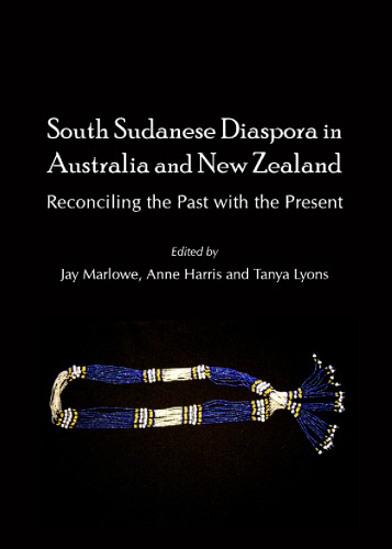 South Sudanese Diaspora in Australia and New Zealand: Reconciling the Past with the Present