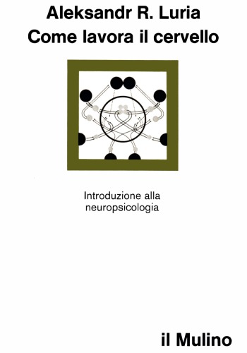 Come lavora il cervello. Introduzione alla neuropsicologia