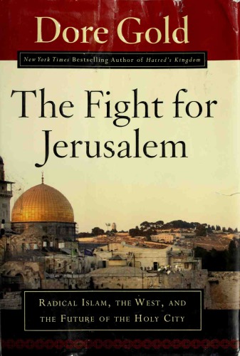 The Fight for Jerusalem: Radical Islam, The West and the Future of the Holy City