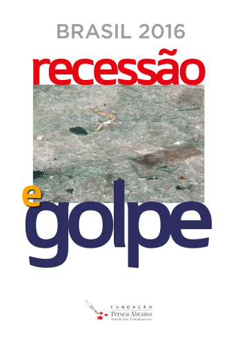 Brasil 2016: Recessão e Golpe