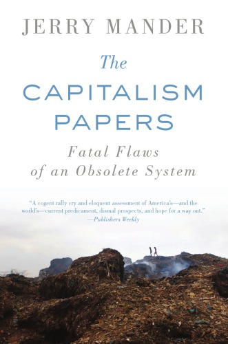 The Capitalism Papers: Fatal Flaws of an Obsolete System
