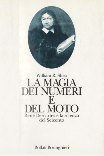 La magia dei numeri e del moto. René Descartes e la scienza del Seicento