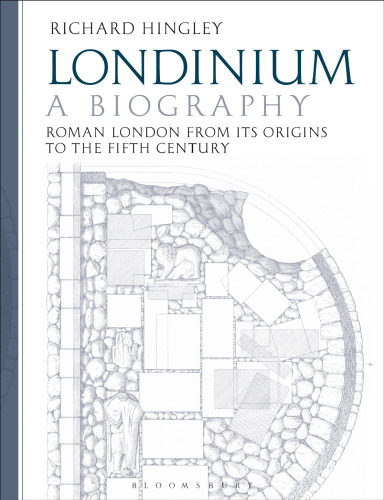 Londinium: A Biography: Roman London from its Origins to the Fifth Century