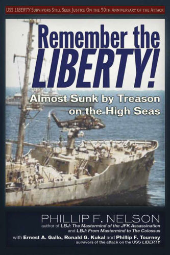 Remember the Liberty! Almost Sunk by Treason on the High Seas