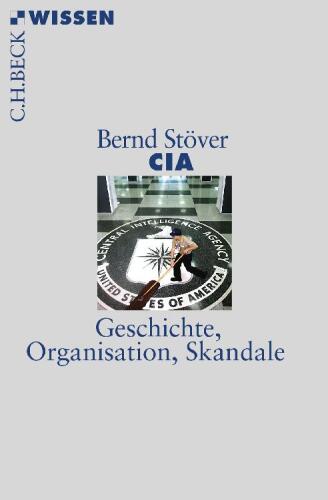 CIA: Geschichte, Organisation, Skandale