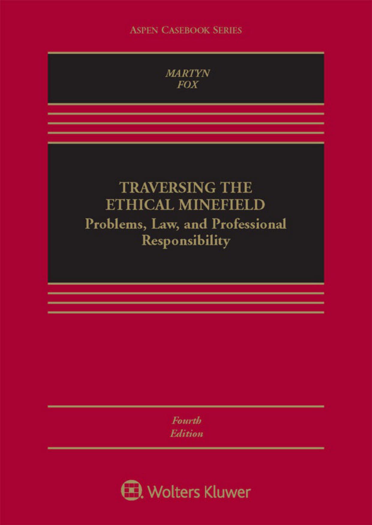 Traversing the Ethical Minefield: Problems, Law, and Professional Responsibility