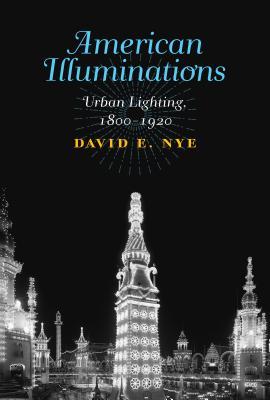 American Illuminations: Urban Lighting, 1800–1920