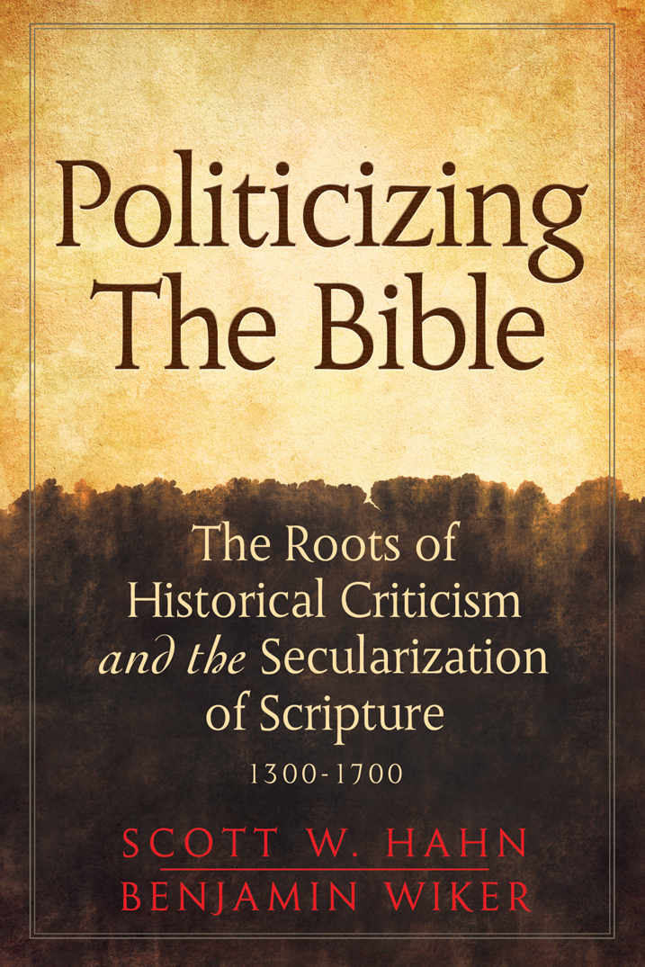 Politicizing the Bible: The Roots of Historical Criticism and the Secularization of Scripture 1300-1700 (Herder & Herder Books)