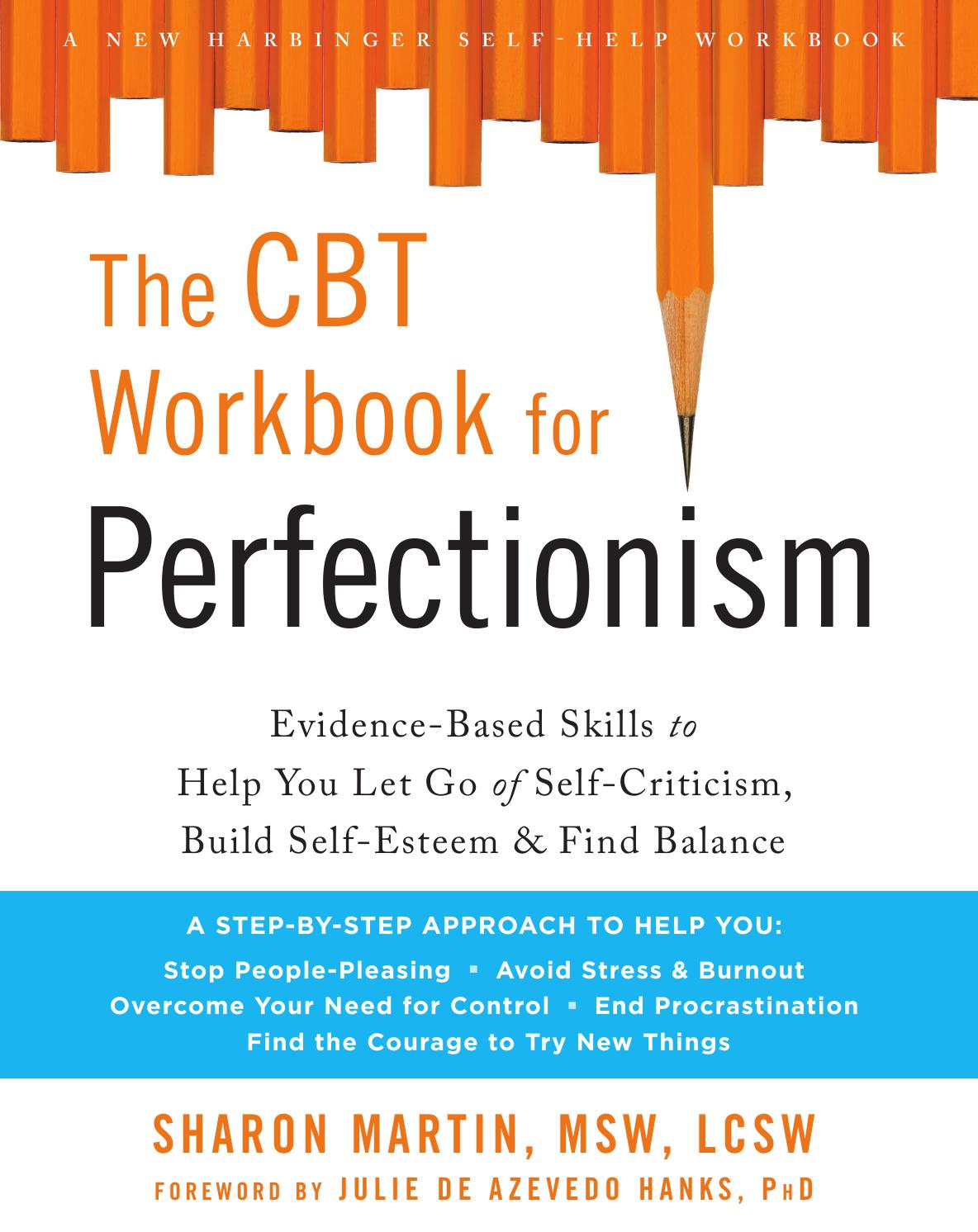 The CBT Workbook for Perfectionism: Evidence-Based Skills to Help You Let Go of Self-Criticism, Build Self-Esteem, and Find Balance