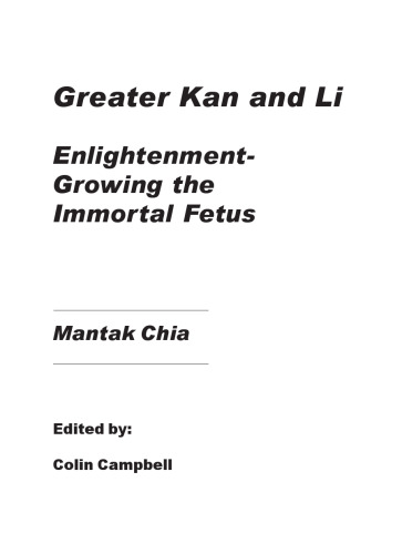 The Practice of Greater Kan and Li: Techniques for Creating the Immortal Self